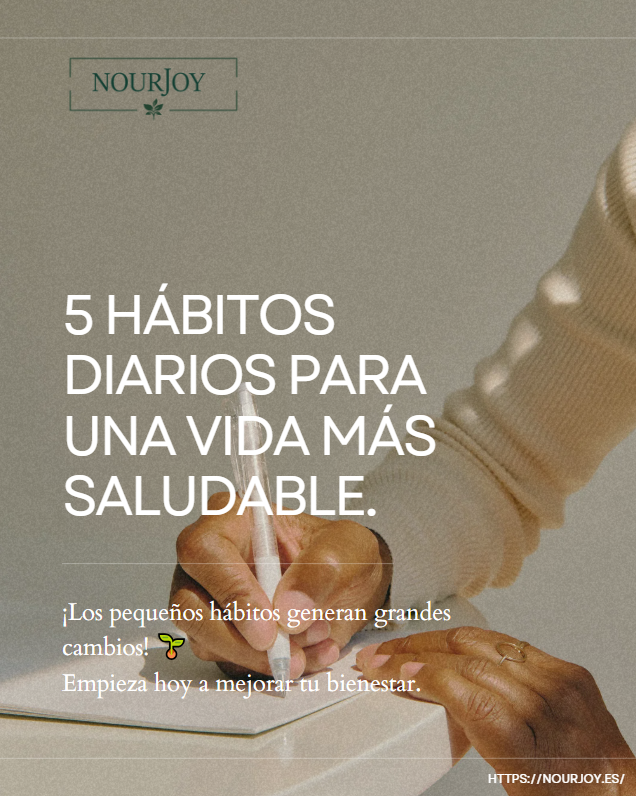 5 hábitos diarios para una vida más saludable | Nourjoy